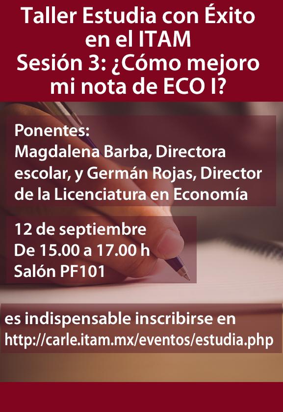 Estudia con éxito en el ITAM. Sesión 3: ¿Cómo mejoro mi nota de ECO I?